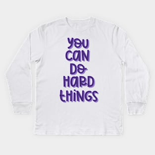 You Can Do Hard Things (Purple) Kids Long Sleeve T-Shirt